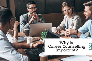 Why is Career Counselling Important? What is Career Counselling?