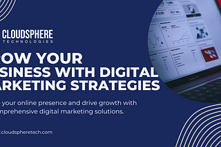 Grow Your Business with these Digital Marketing Strategies
