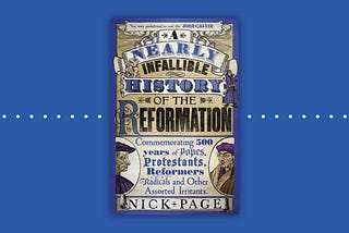 A Nearly Infallible History of the Reformation: Brief Book Review