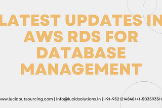 Latest Updates in AWS RDS for Database Management, Latest Updates in AWS RDS for Database, Updates in AWS RDS for Database Management, AWS RDS for Database Management, AWS RDS Database Management, Lucid Outsourcing Solutions, Lucid Outsourcing, Lucid Solutions