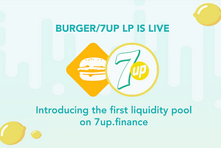 First Liquidity Pool Live on 7up.finance: BURGER/7UP!
