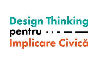 Design Thinking pentru Implicare Civică — Începutul