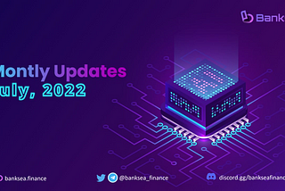 Banksea Monthly Updates-July 2022