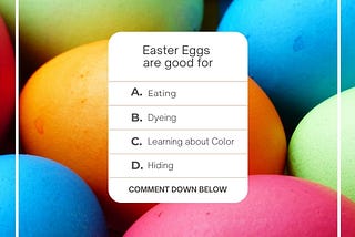 A rainbow of easter eggs with a question. Easter eggs are good for learning about color.