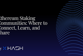 Ethereum Staking Communities: Where to Connect, Learn, and Share