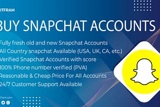 Best Website To Buy Snapchat Accounts (New, Old, PVA, Bulk)