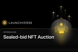 Introducing the LaunchVerse Sealed-bid NFT Auction