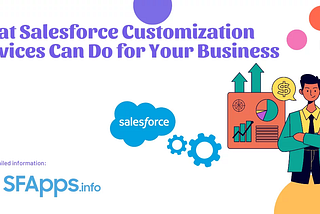 What Salesforce Customization Services Can Do for Your Business