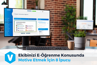 Ekibinizi E-Öğrenme Konusunda Motive Etmek İçin 8 İpucu