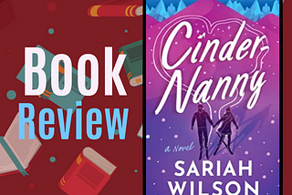 Book Review: Cindernanny by Sariah Wilson
 Diana Parker all her life has lived a life with a con…