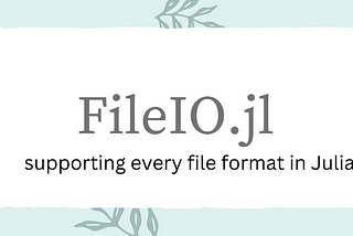 How to add File Format to FileIO.jl and Image related formats to ImageIO.jl