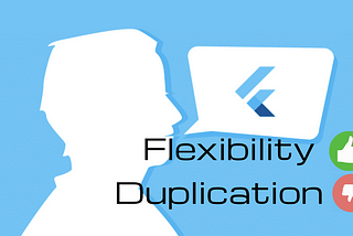Reduce duplication, achieve flexibility — means success for the Flutter app