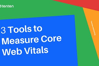 Core Web Vitals 測量工具推薦