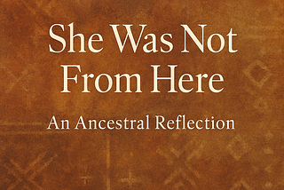 She Was Not From Here
