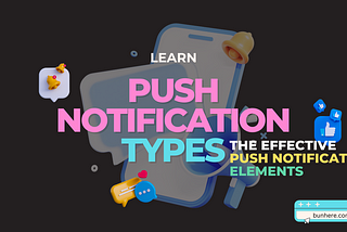 Learn about push notification types! And the effective Push Notification elements