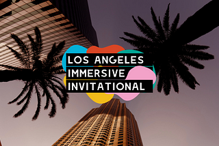 The 2024 Los Angeles Immersive Invitational Reveal (Podcast)