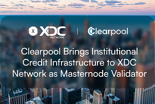 Clearpool Brings Institutional Credit Infrastructure to XDC Network as Masternode Validator