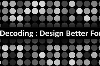 UX Decoding: design better forms