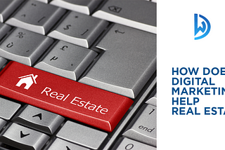 How Does Digital Marketing Help Real Estate?