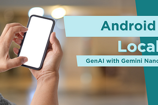 Exploring Android Local Generative AI with Gemini Nano