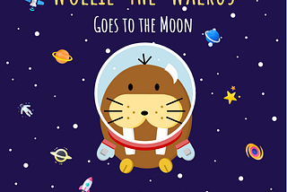 I Published a Children’s Book About a Walrus who Goes to Space