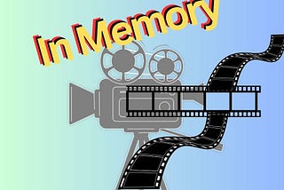 A film strip and film camera with In Memory over the graphic. Celebrity deaths 2024, who died, actors, producers, directors