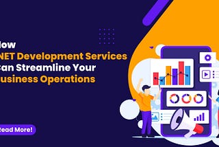How .NET Development Services Can Streamline Your Business Operations