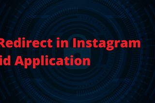 Open-Redirect Vulnerability in Instagram’s Mobile Application