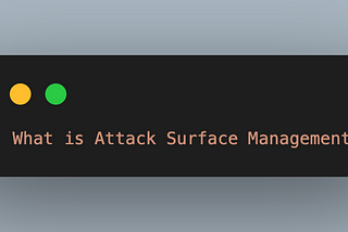 What is Attack Surface Management?