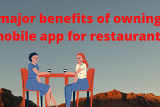 6 major benefits of owning a mobile app for restaurants