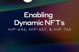Enabling Dynamic NFTs on Hedera: Exploring HIP-646, HIP-657, and HIP-765