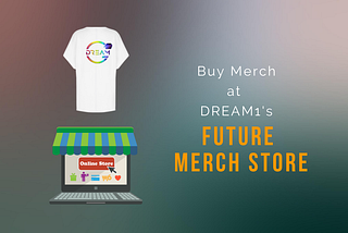 Buy Merch at Dream1’s Future Merch Store