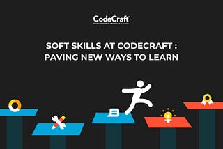 Soft Skills At CodeCraft : Paving New Ways To Learn