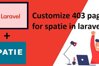 How to Customize 403 Page with Spatie Laravel-Permission?