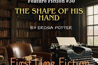 Editor’s Choice Feature Fiction #30 &FLF Prompt #66