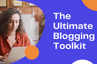 The Ultimate Blogging Toolkit — Gnosys Digital