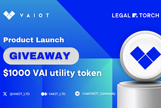 VAIOT Launches Legal Torch to the Market: VAI Giveaway Campaign