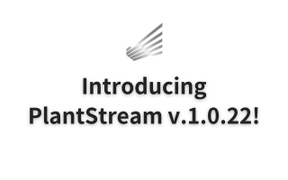PlantStream Presents: Version 1.0.22!