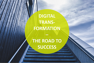 Digital Transformation: The Road to Success