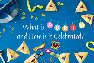 What Is Purim and How is it Celebrated?