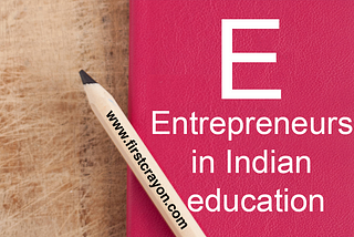 The Essential Guide to Entrepreneurs in Indian Education