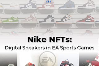 Nike NFTs: Digital Sneakers in EA Sports Games