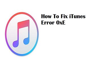 How to Fix Unknown Error 0xE When Using iTunes on iPhone