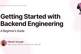 Getting Started with Backend Engineering: A Beginner’s Guide