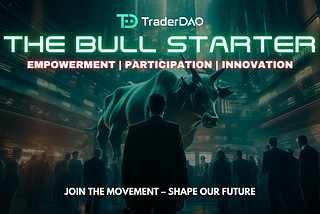 Embracing a New Era: TraderDAO — The Bull Starter