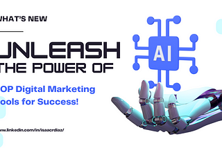 Unleashing the Power of AI: Top Digital Marketing Tools for Success