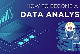 HOW TO BECOME A DATA ANALYST
