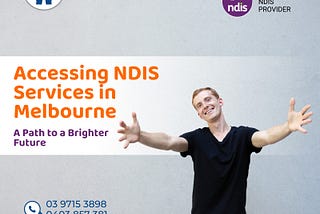 Accessing NDIS Services in Melbourne: A Path to a Brighter Future