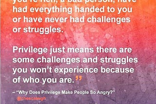 THE THING WITH BEING PRIVILEGED