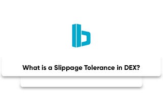 What is a Slippage Tolerance in DEX?
